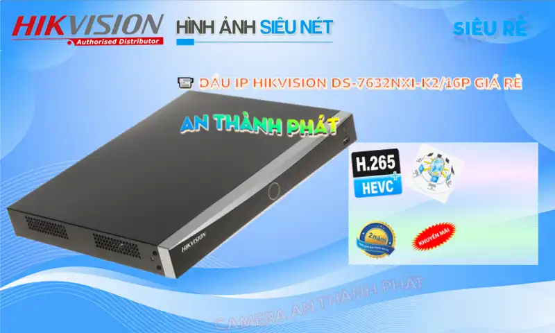 DS-7632NXI-K2/16P sắc nét Hikvision