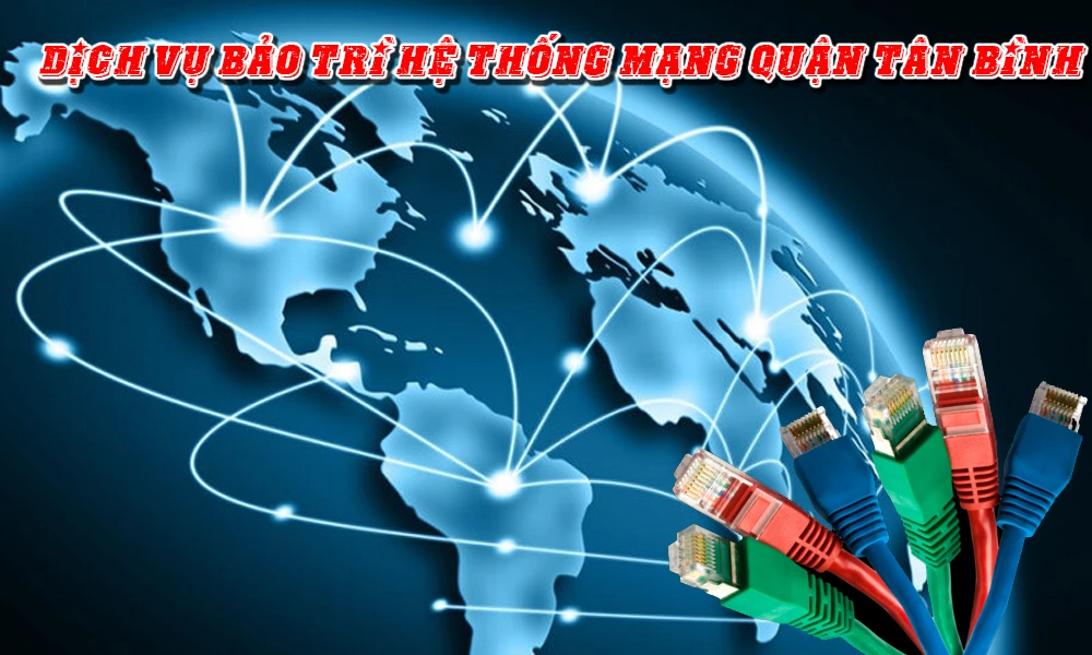 Dịch Vụ Bảo Trì Hệ Thống Mạng